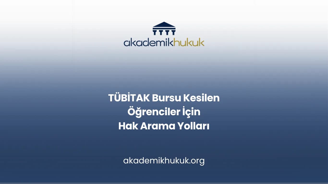 TÜBİTAK Bursu Kesilen Öğrenciler İçin Hak Arama Yolları