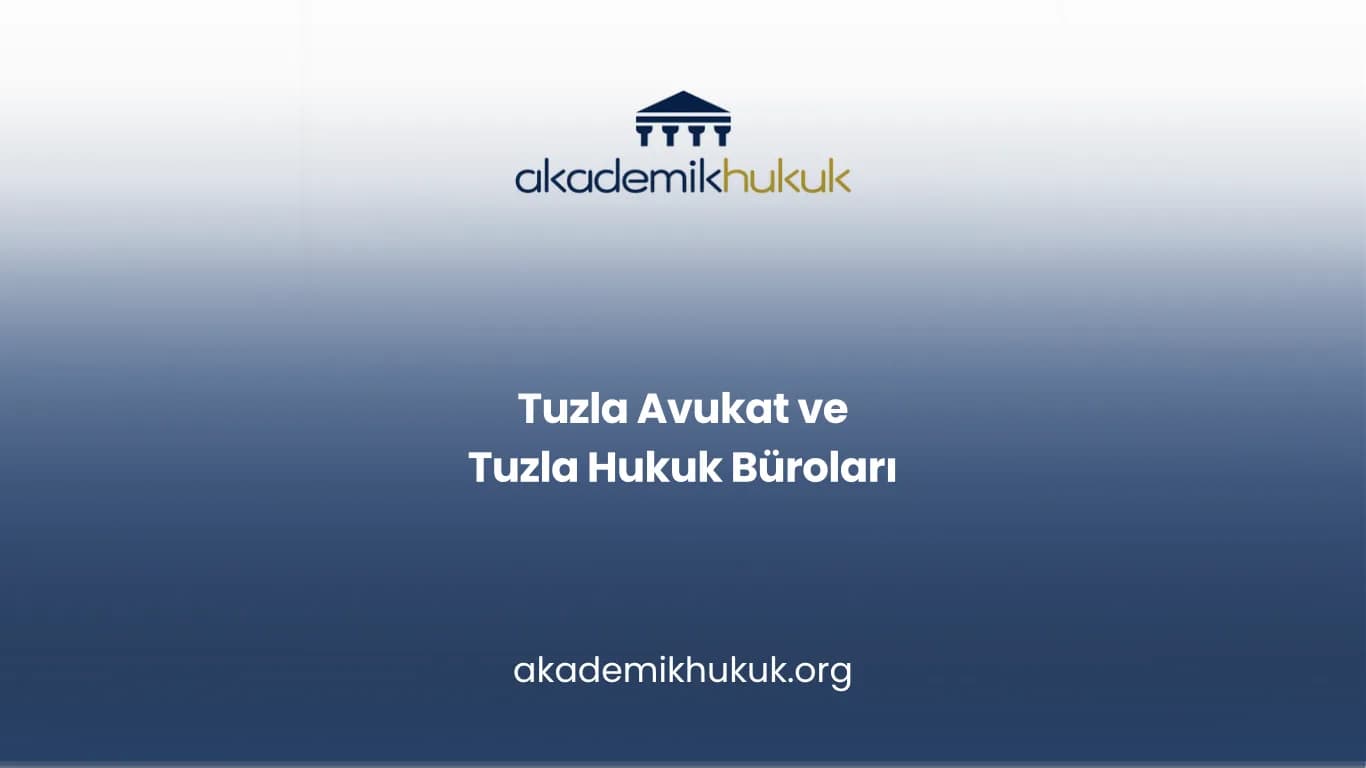 TUZLA AVUKAT VE TUZLA HUKUK BÜROLARI