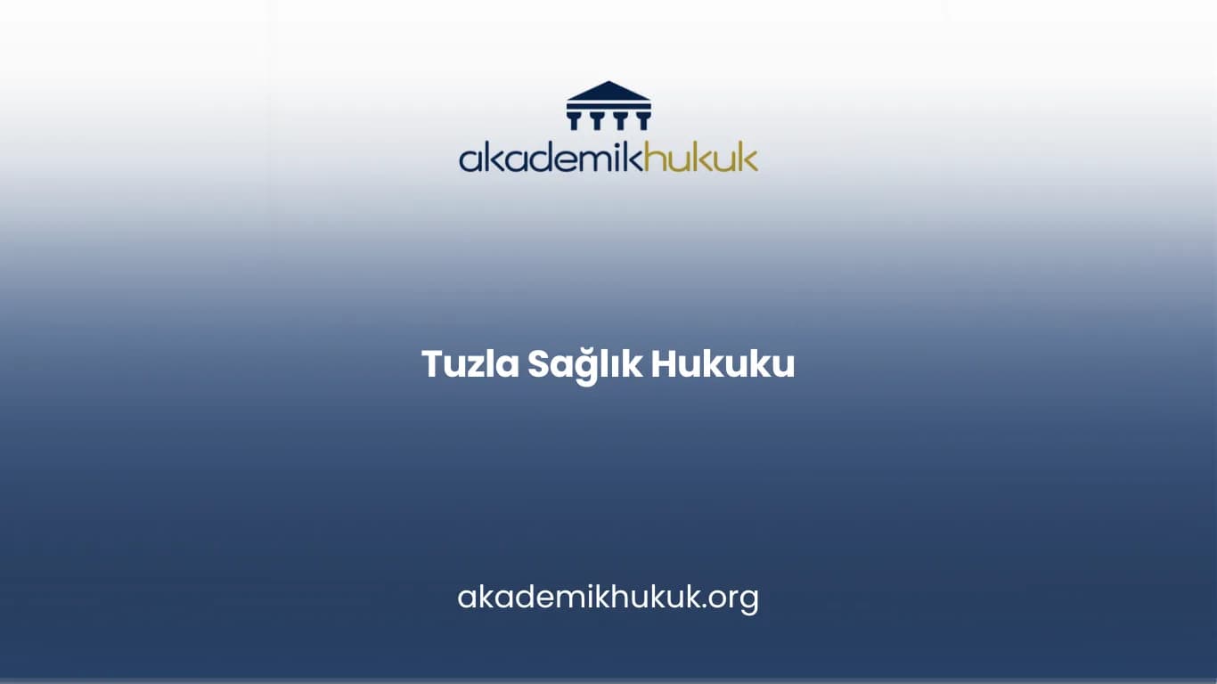 TUZLA SAĞLIK HUKUKU