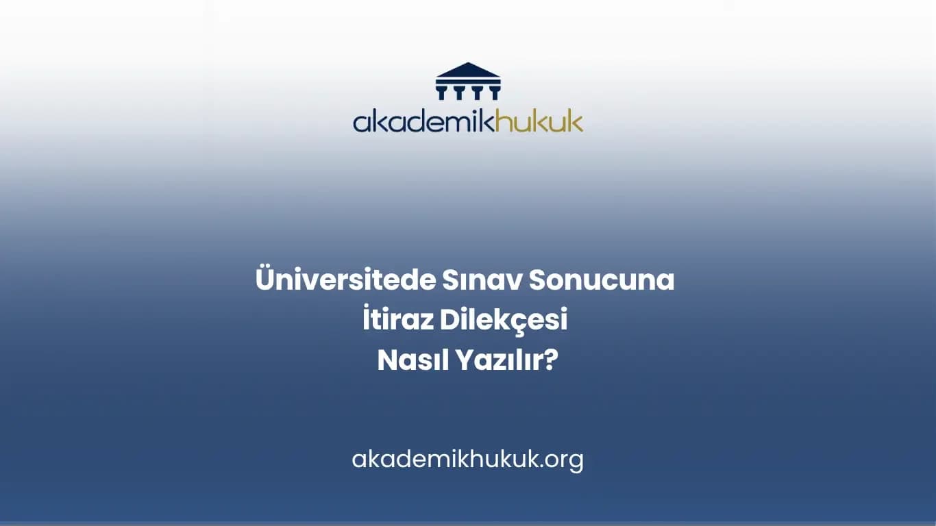 Üniversitede Sınav Sonucuna İtiraz Dilekçesi Nasıl Yazılır?