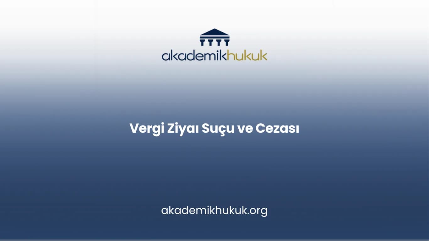 VERGİ ZİYAI SUÇU VE CEZASI