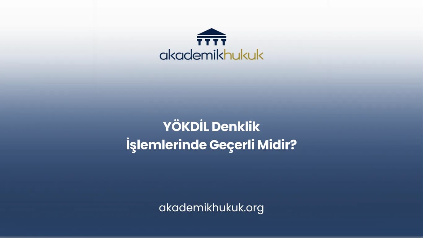 YÖKDİL Denklik İşlemlerinde Geçerli Midir?