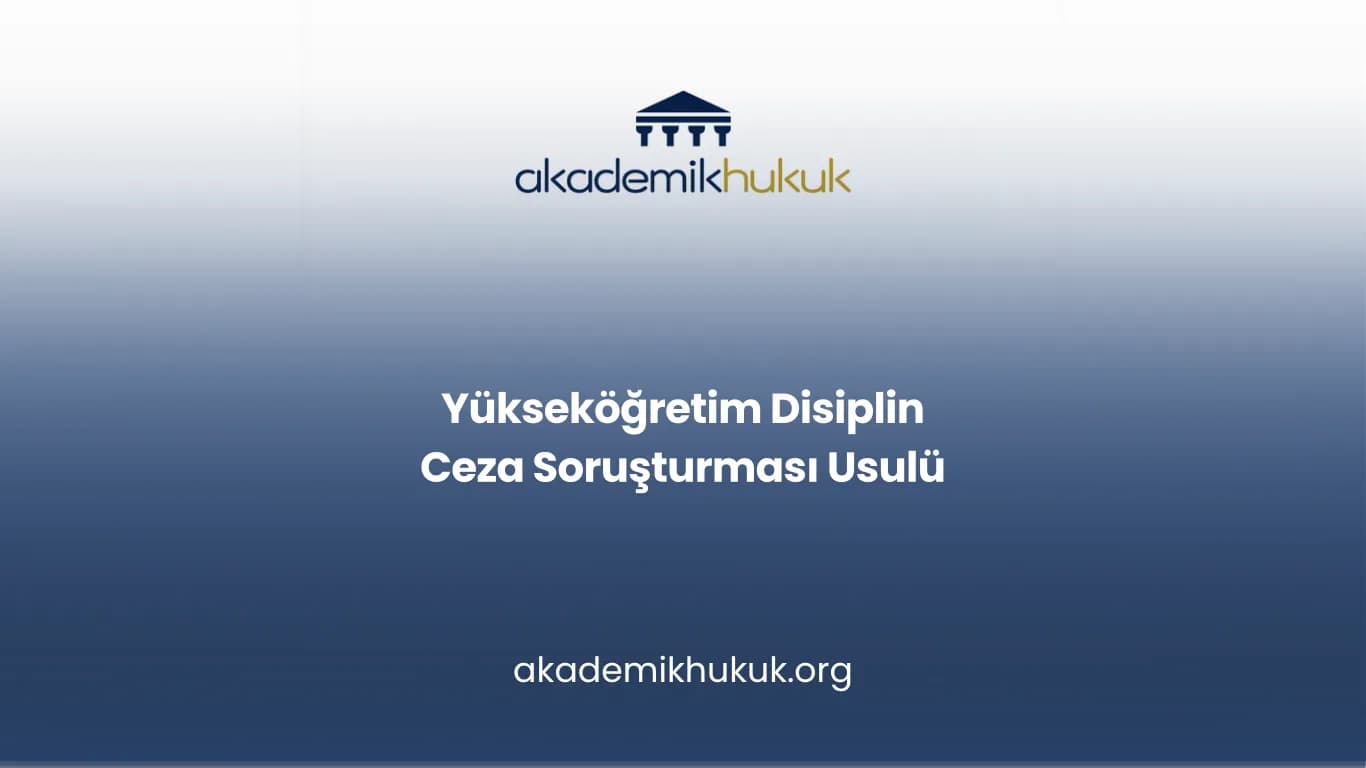 Yükseköğretim Disiplin Ceza Soruşturması Usulü