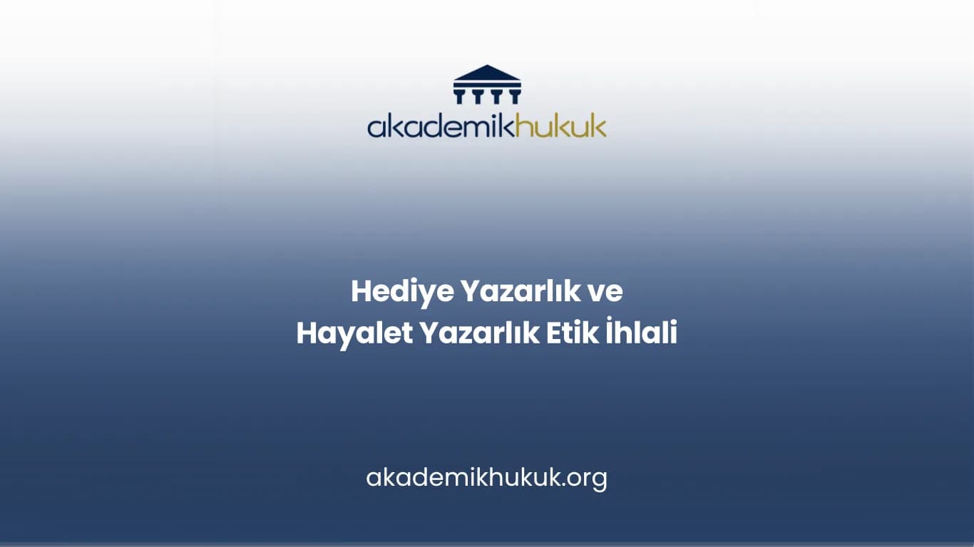 Hediye Yazarlık ve Hayalet Yazarlık Etik İhlali