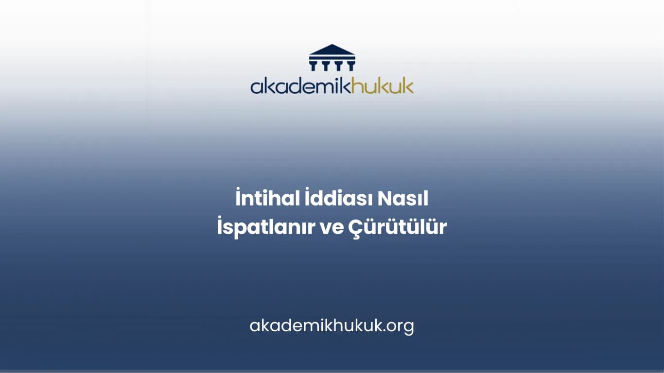 İntihal İddiası Nasıl İspatlanır ve Çürütülür