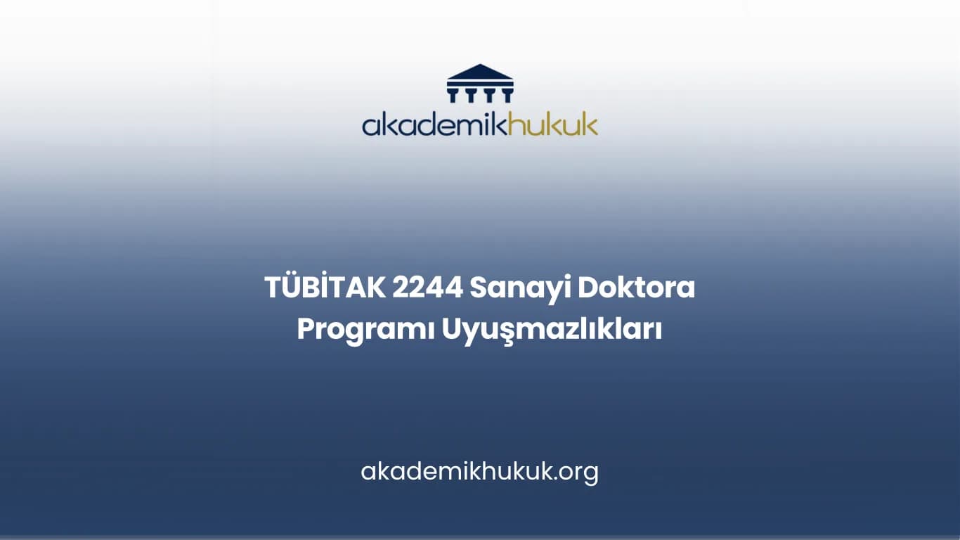 TÜBİTAK 2244 Sanayi Doktora Programı Uyuşmazlıkları
