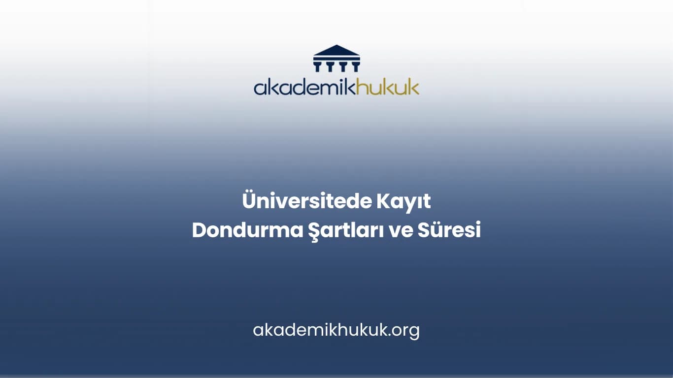 Üniversitede kayıt dondurma şartları