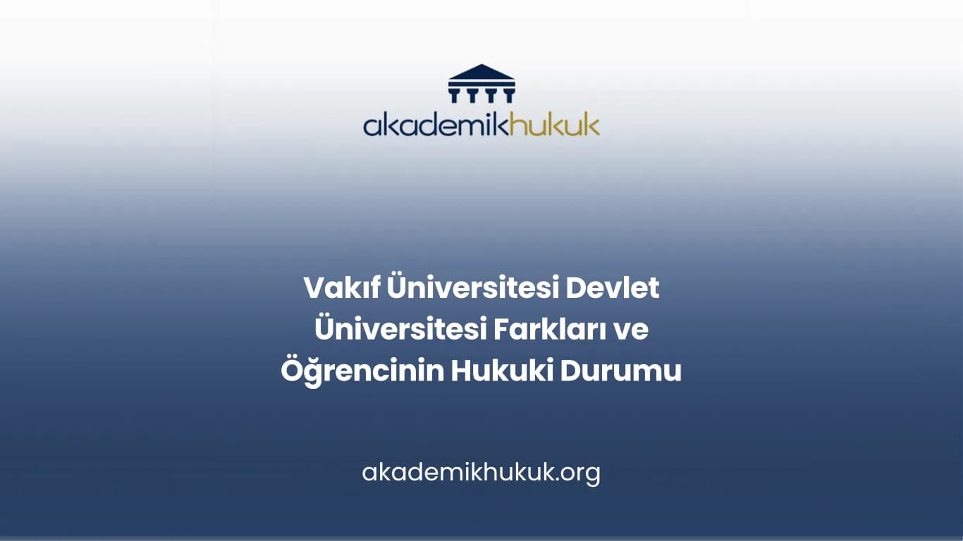 Vakıf Üniversitesi Devlet Üniversitesi Farkları ve Öğrencinin Hukuki Durumu