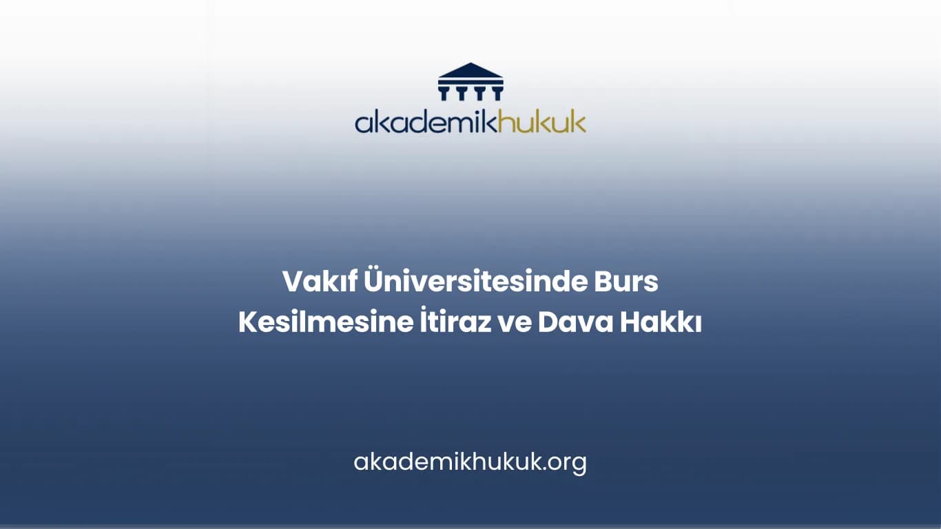 Vakıf Üniversitesinde Burs Kesilmesine İtiraz ve Dava Hakkı