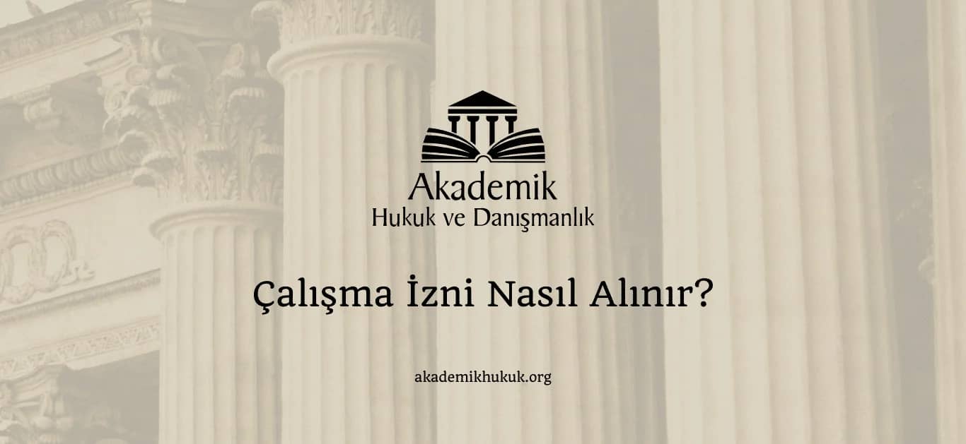 ÇALIŞMA İZNİ NASIL ALINIR (2024)