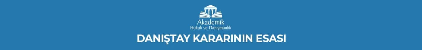 DANIŞTAY KARARININ ESASI