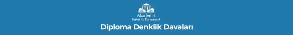 Diploma Denklik Davaları ve İtirazları