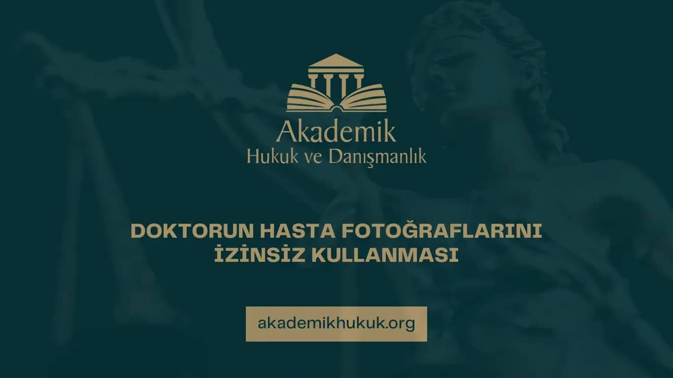DOKTORUN HASTA FOTOĞRAFLARINI İZİNSİZ KULLANMASI