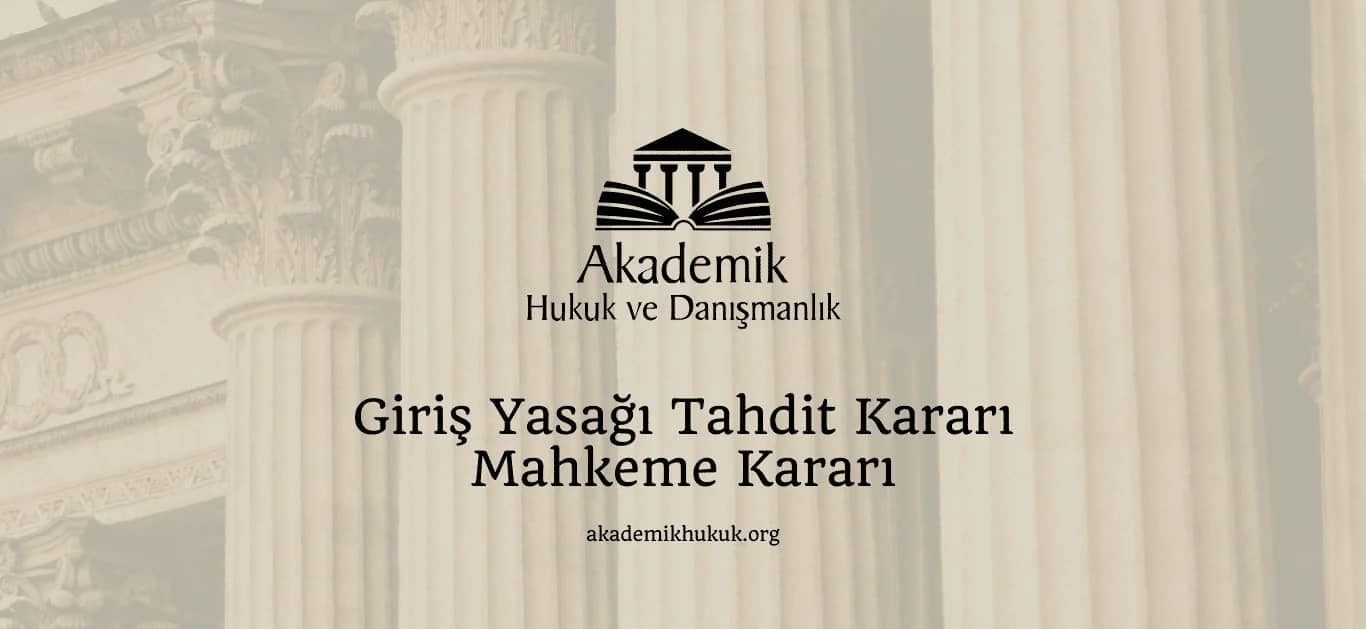Giriş Yasağı, Tahdit Kararı Mahkeme Kararı