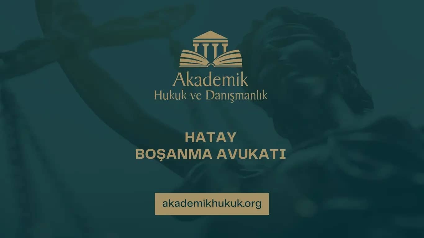 HATAY BOŞANMA AVUKATI