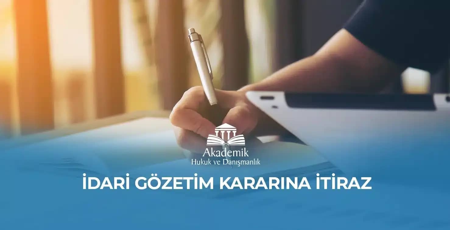 İDARİ GÖZETİM KARARINA İTİRAZ – 2023