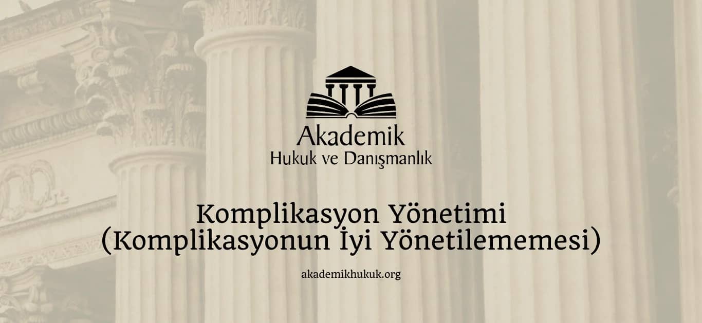 KOMPLİKASYON YÖNETİMİ-KOMPLİKASYONUN İYİ YÖNETİLEMEMESİ (2024)
