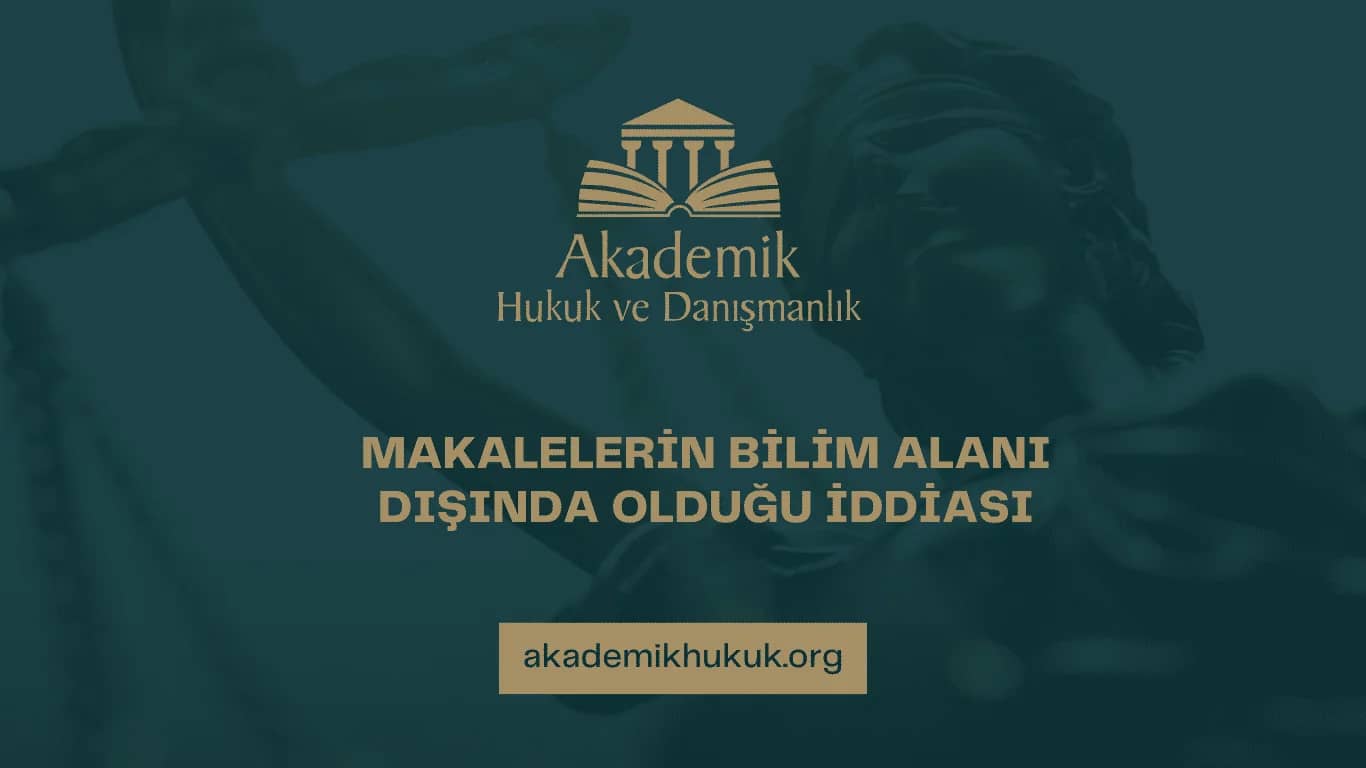 Makalelerin Bilim Alanı Dışında Olduğu İddiası