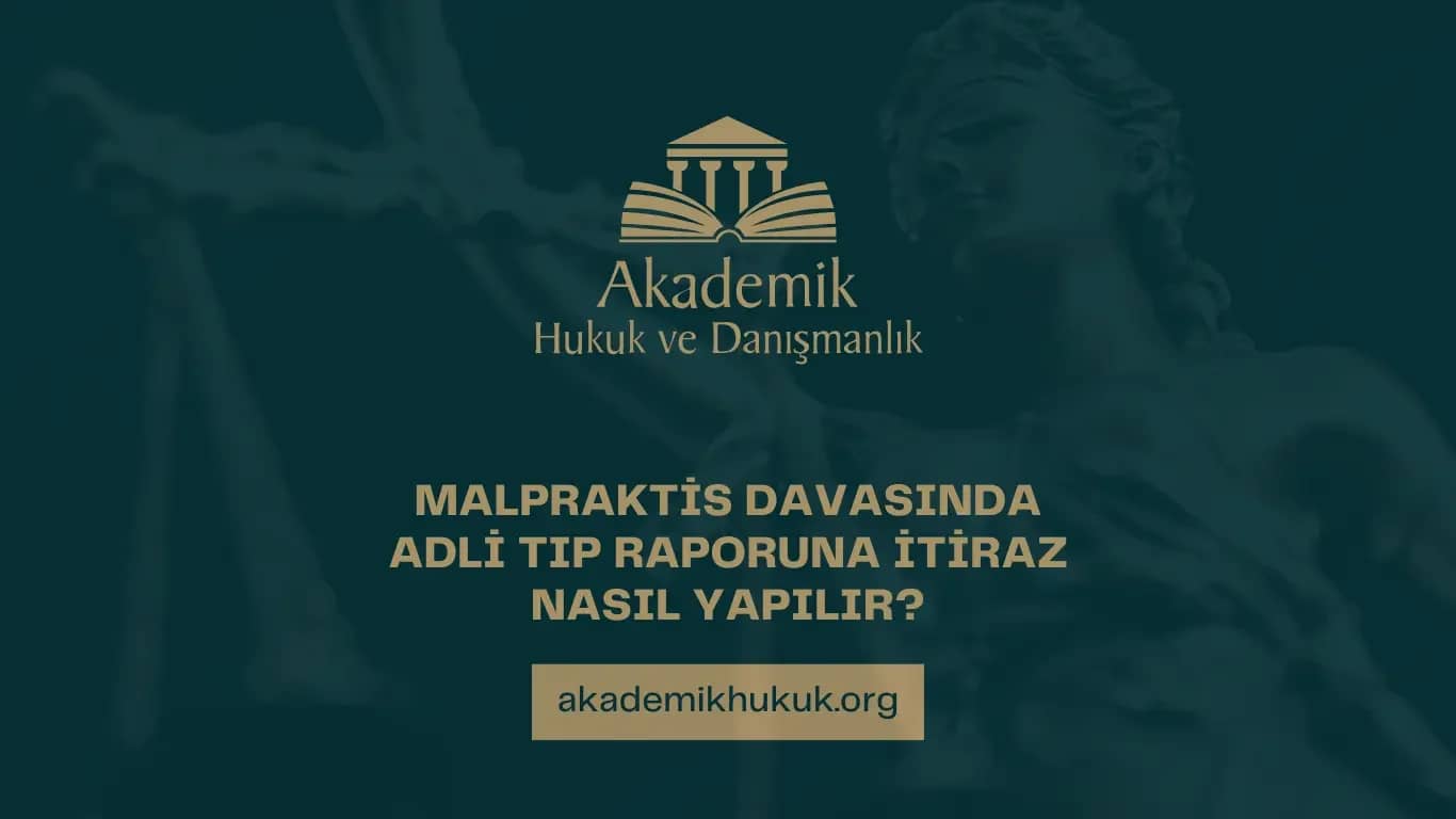 MALPRAKTİS DAVASINDA ADLİ TIP RAPORUNA İTİRAZ NASIL YAPILIR?