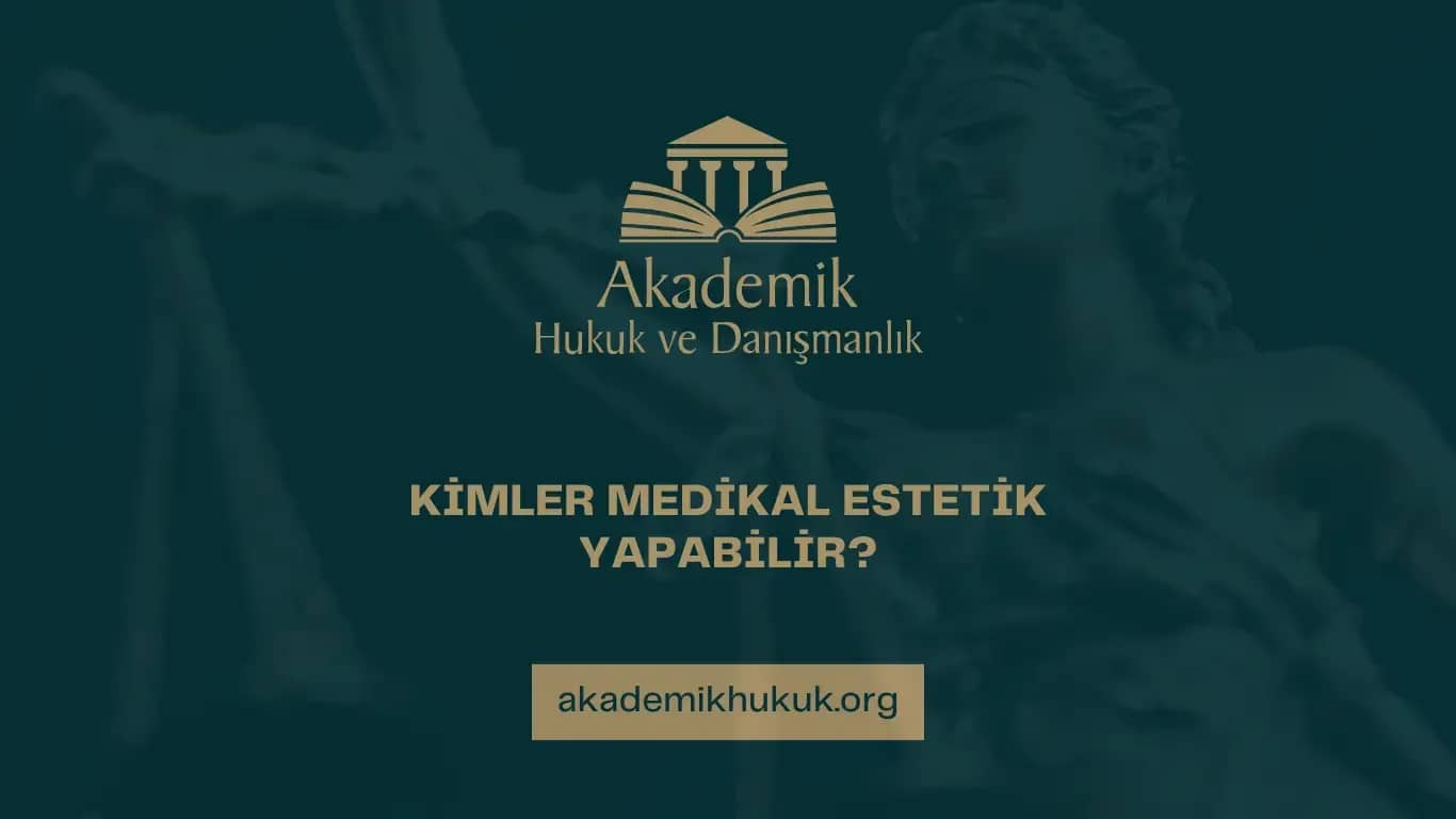 KİMLER MEDİKAL ESTETİK YAPABİLİR?