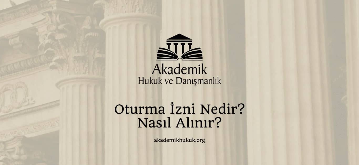OTURMA İZNİ (İKAMET İZNİ) NEDİR? NASIL ALINIR? (2024)