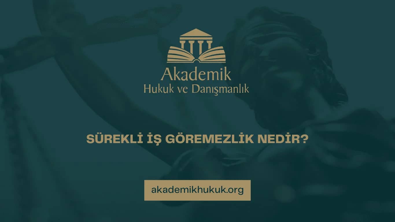 SÜREKLİ İŞ GÖREMEZLİK NEDİR? | 2025