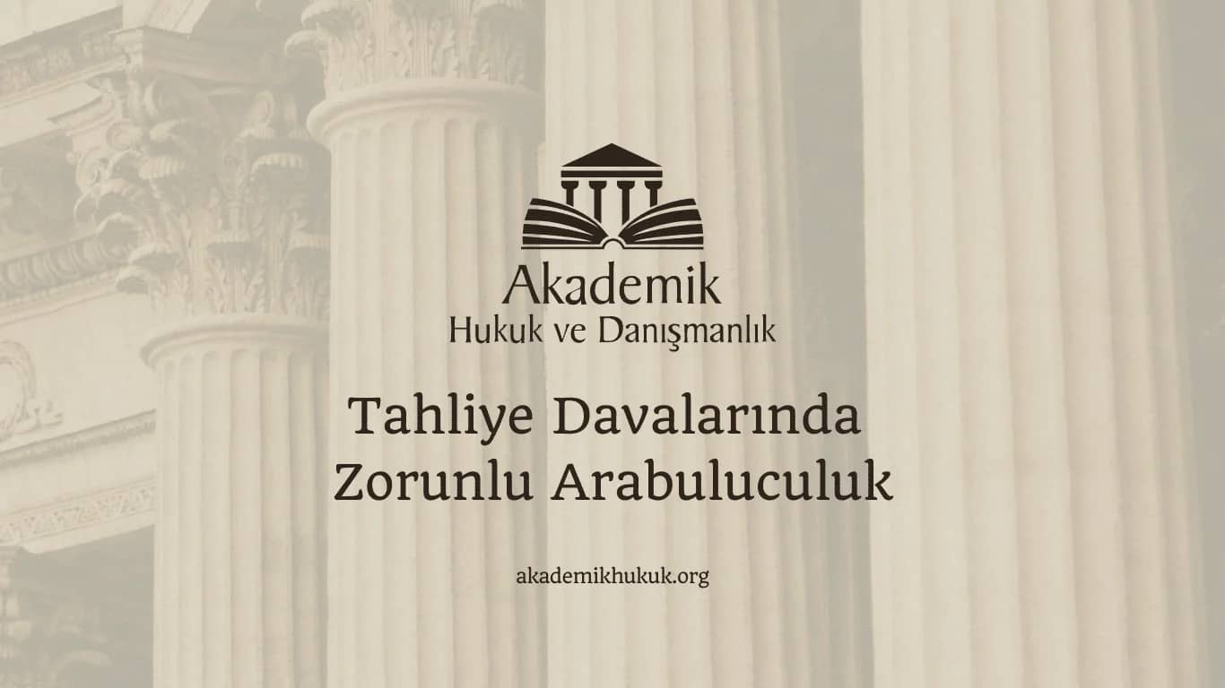 Tahliye Davalarında Zorunlu Arabuluculuk (2024)