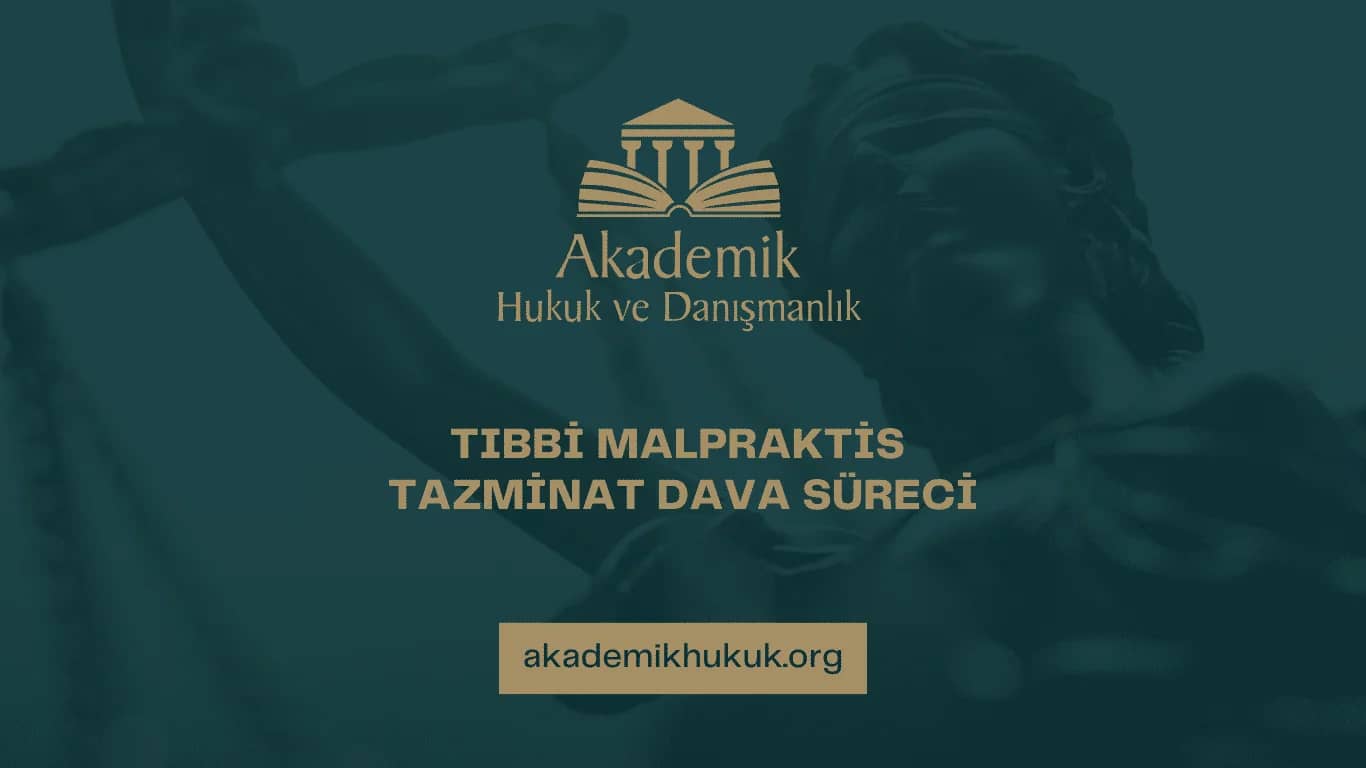 TIBBİ MALPRAKTİS TAZMİNAT DAVA SÜRECİ
