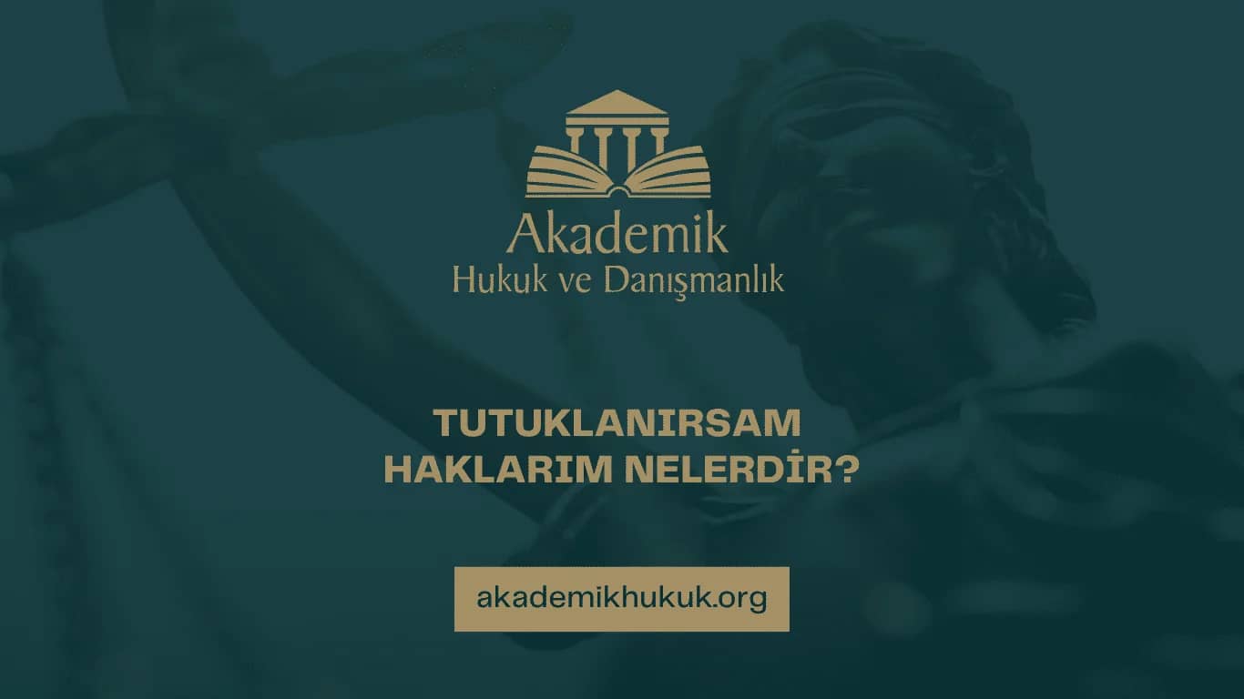 TUTUKLANIRSAM HAKLARIM NELERDİR? (2024)