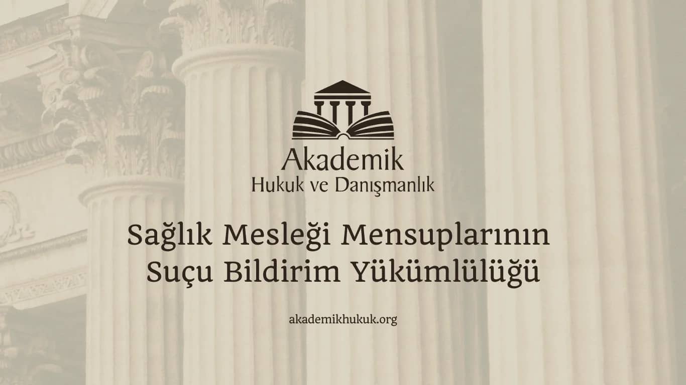 Sağlık Mesleği Mensuplarının Suçu Bildirim Yükümlülüğü