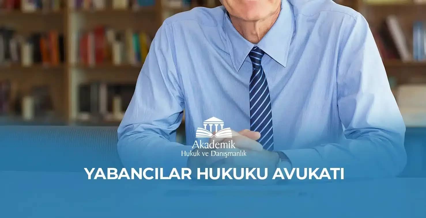 YABANCILAR HUKUKU AVUKATI 2024