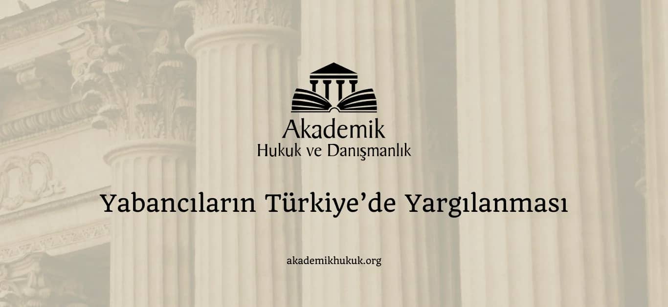 YABANCILARIN TÜRKİYE’DE YARGILANMASI (2024)