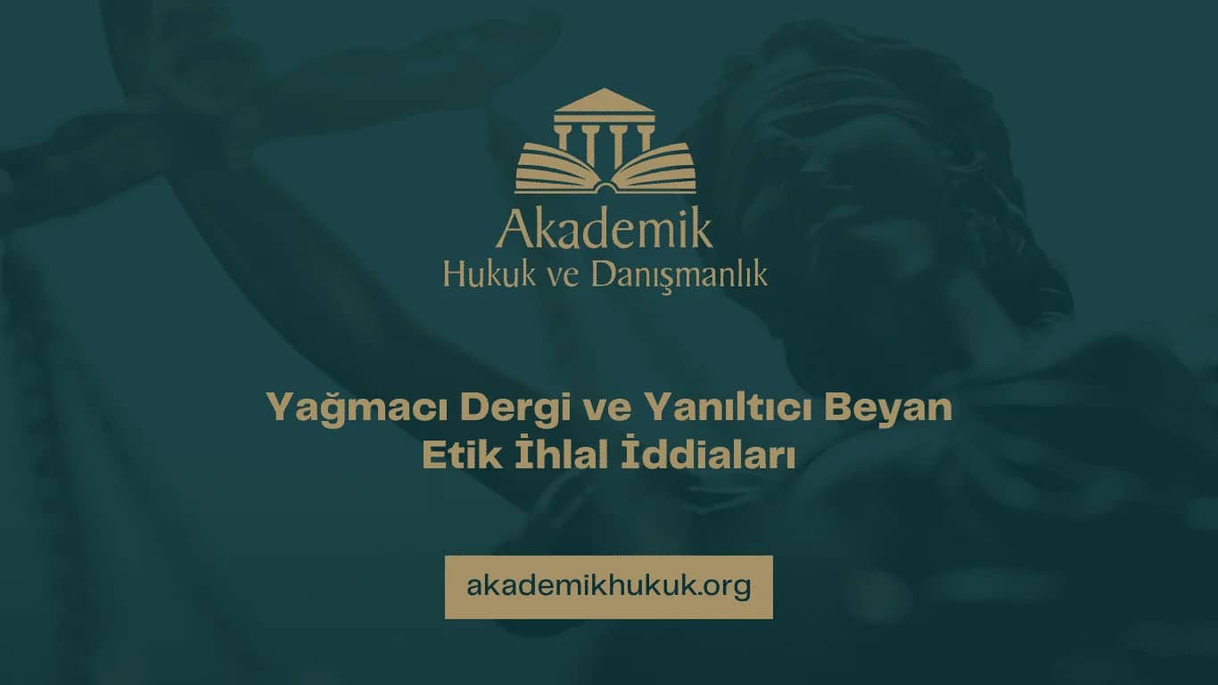 Yağmacı Dergi ve Yanıltıcı Beyan Etik İhlal İddiaları