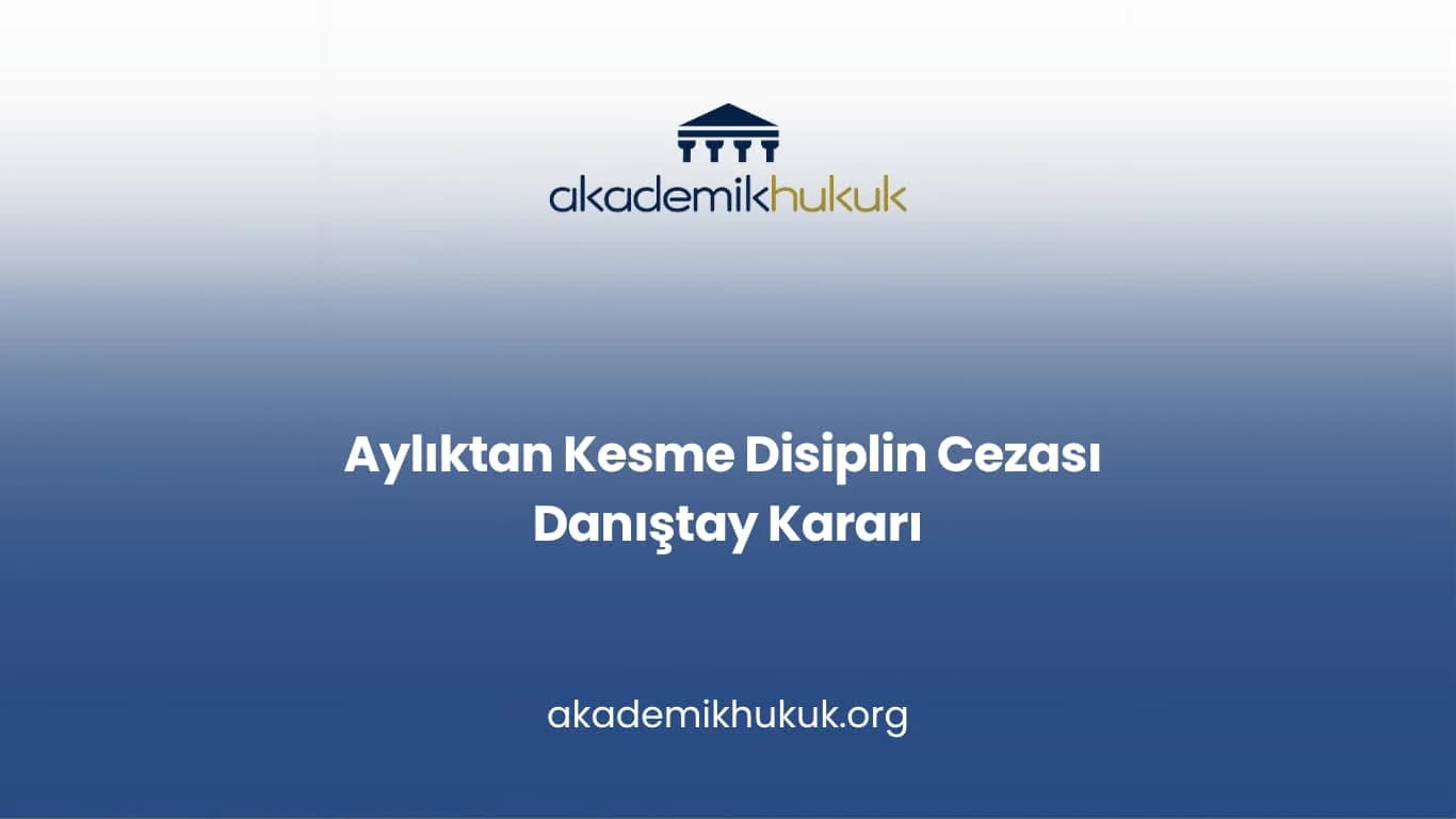 Aylıktan Kesme Disiplin Cezası Danıştay Kararı