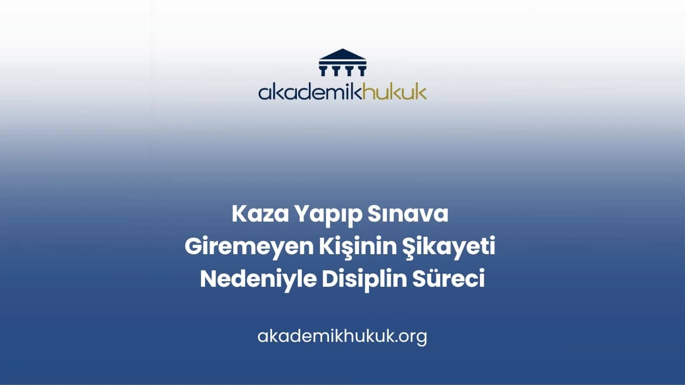 Kaza Yapıp Sınava Giremeyen Kişinin Şikayeti