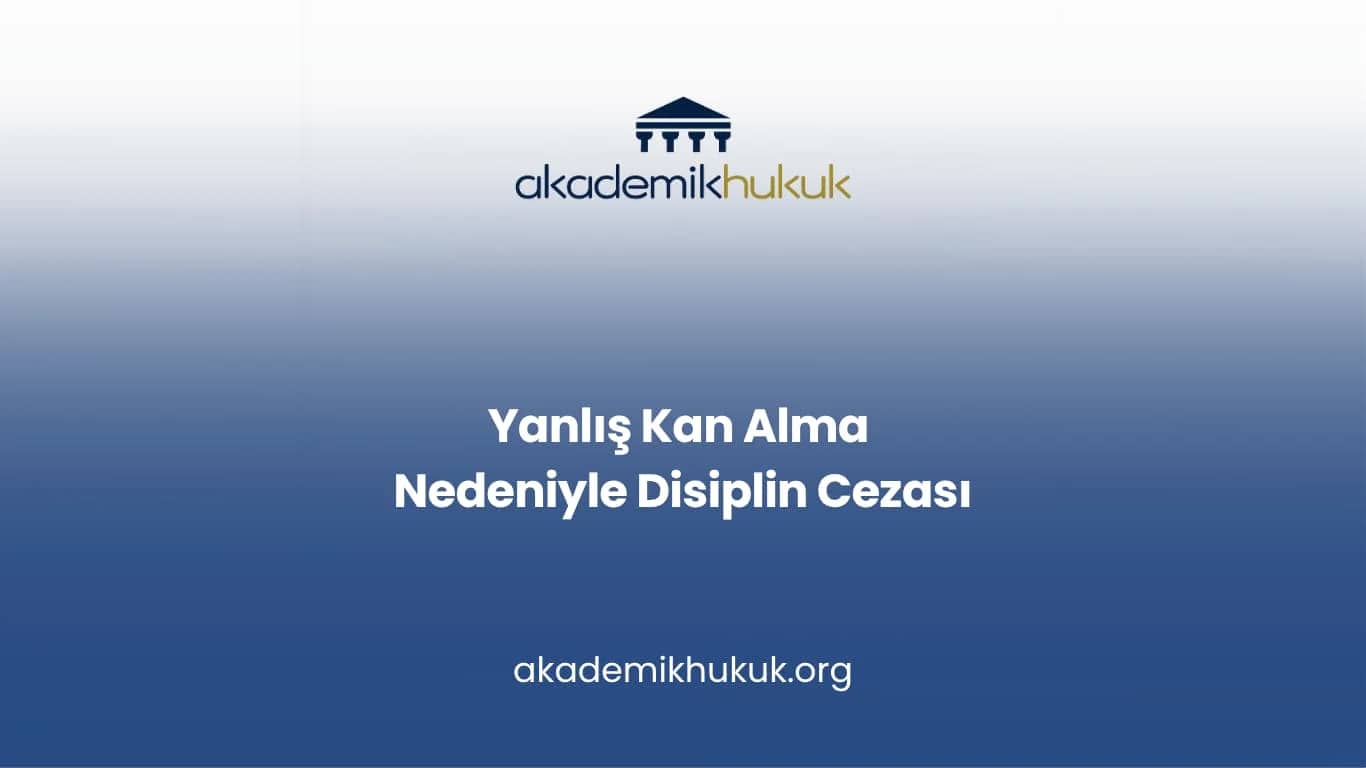 Yanlış Kan Alma Nedeniyle Disiplin Cezası