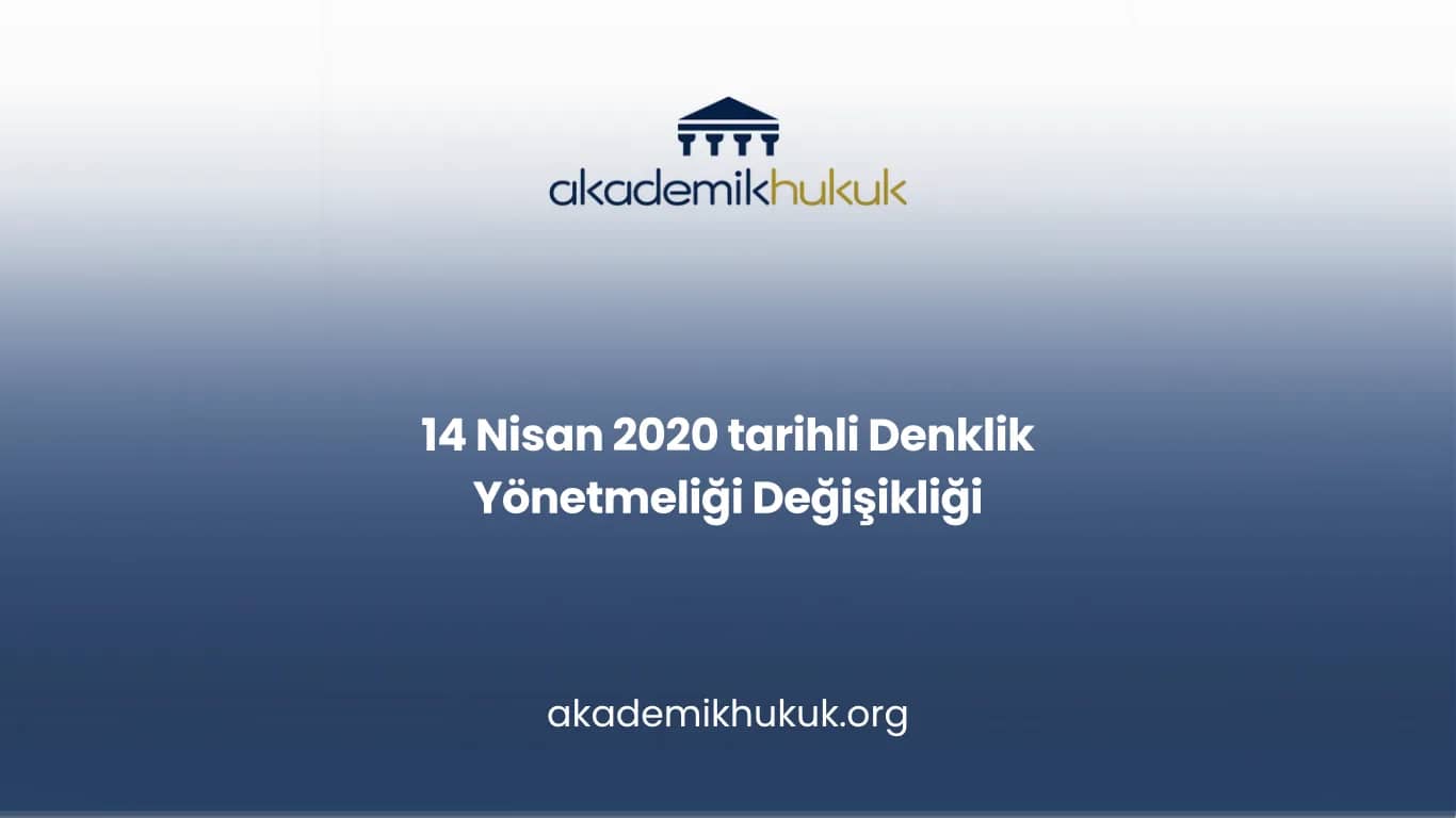 14 Nisan 2020 tarihli Denklik Yönetmeliği Değişikliği
