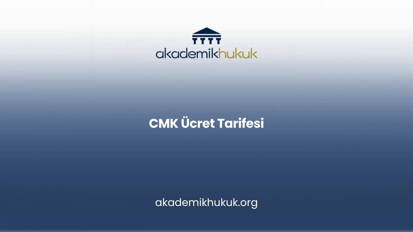 CMK ÜCRET TARİFESİ