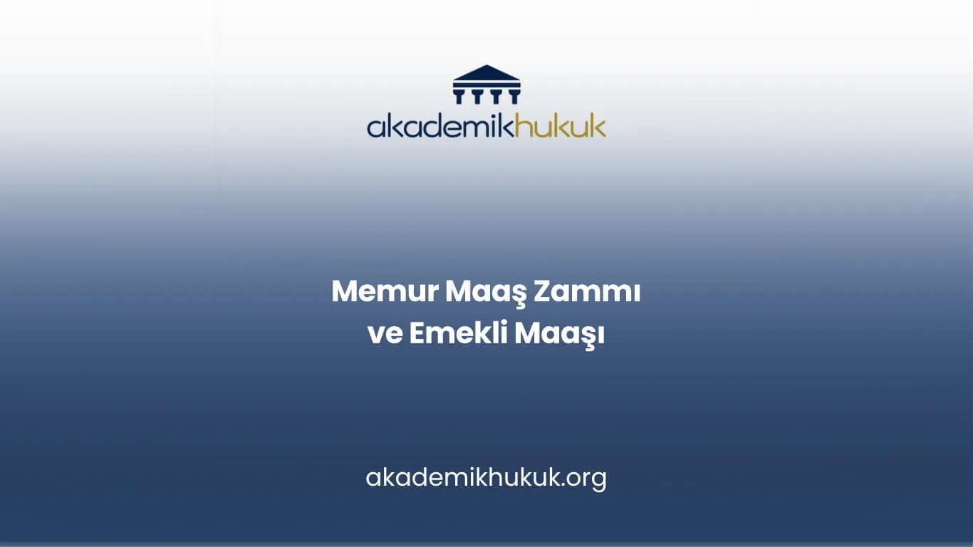 MEMUR MAAŞ ZAMMI VE EMEKLİ MAAŞI