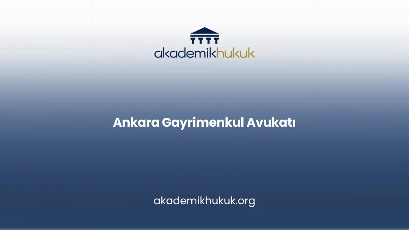 ANKARA GAYRİMENKUL AVUKATI