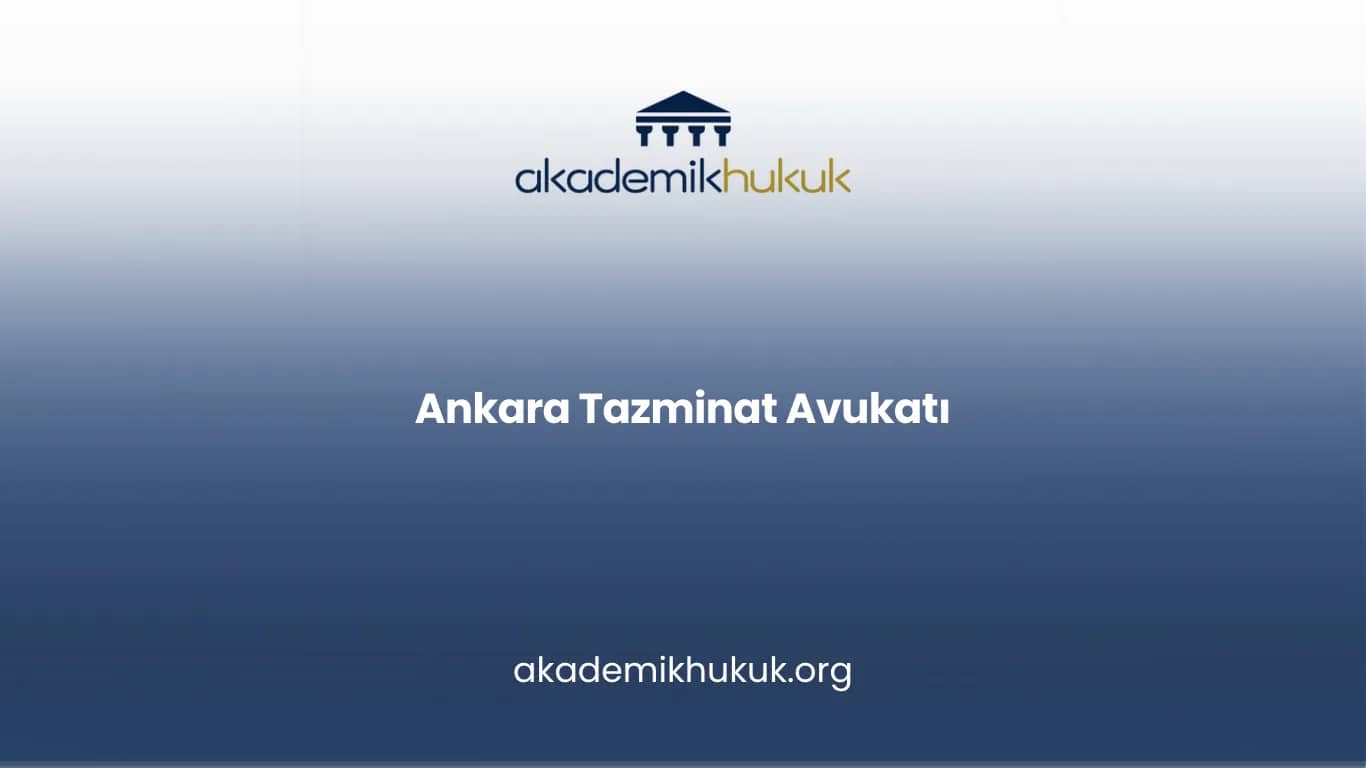 ANKARA TAZMİNAT AVUKATI