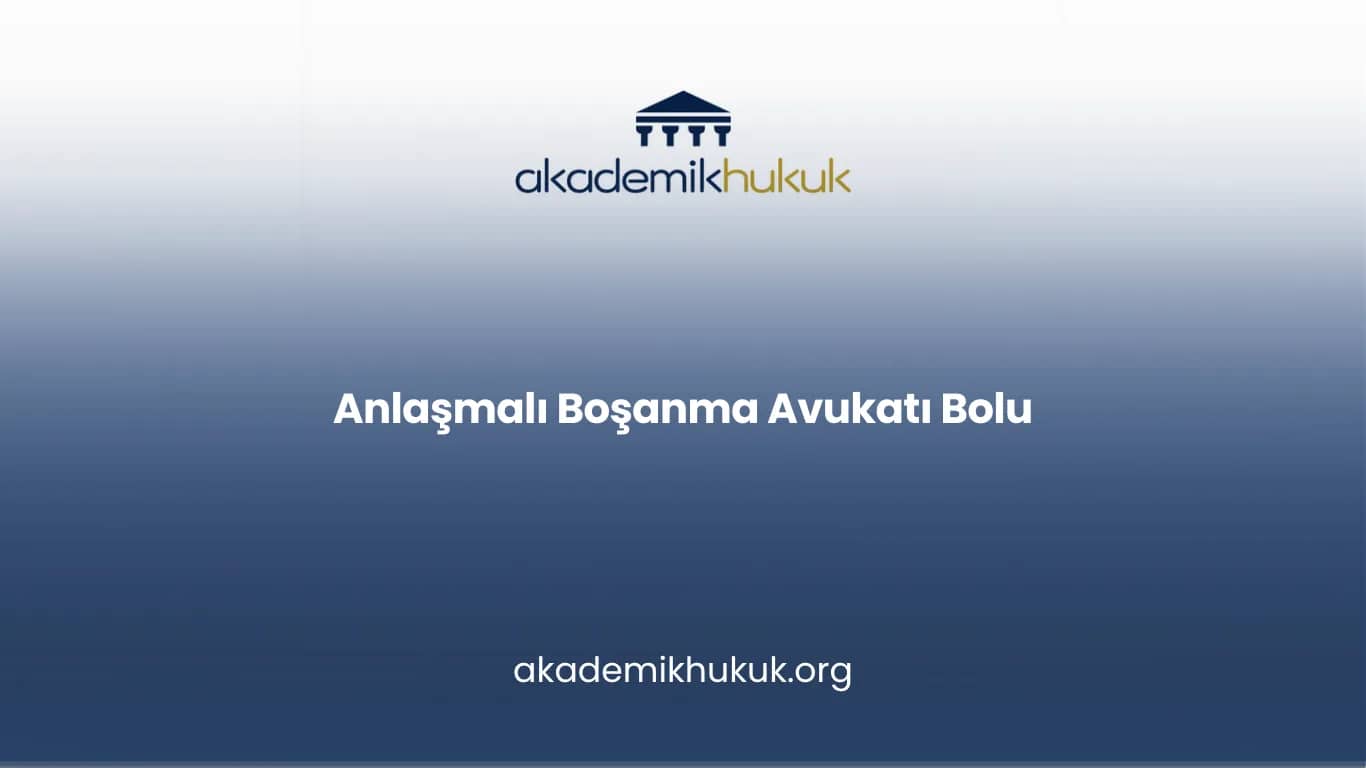 ANLAŞMALI BOŞANMA AVUKATI BOLU