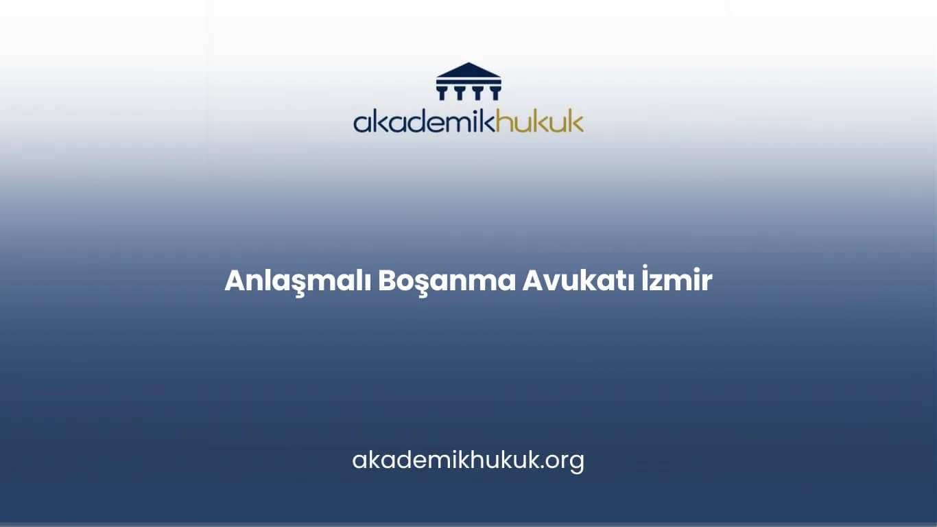 ANLAŞMALI BOŞANMA AVUKATI İZMİR