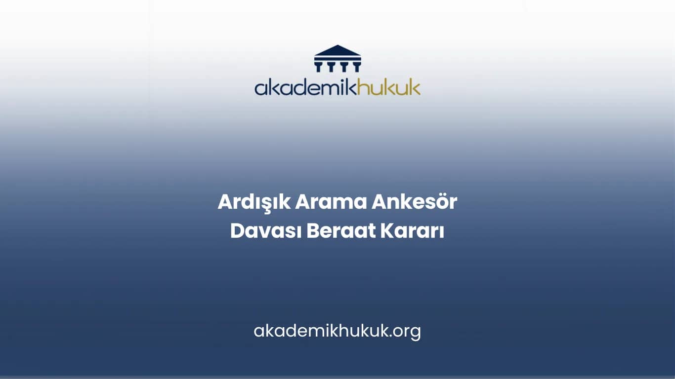 Ardışık Arama Ankesör Davası Beraat Kararı