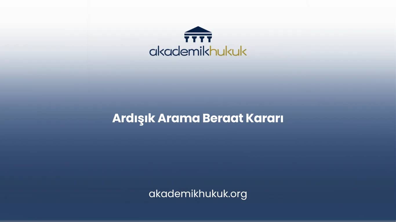 Ardışık Arama Beraat Kararı
