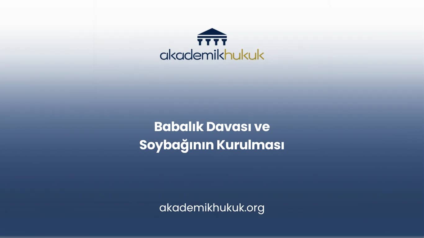 Babalık Davası ve Soybağının Kurulması