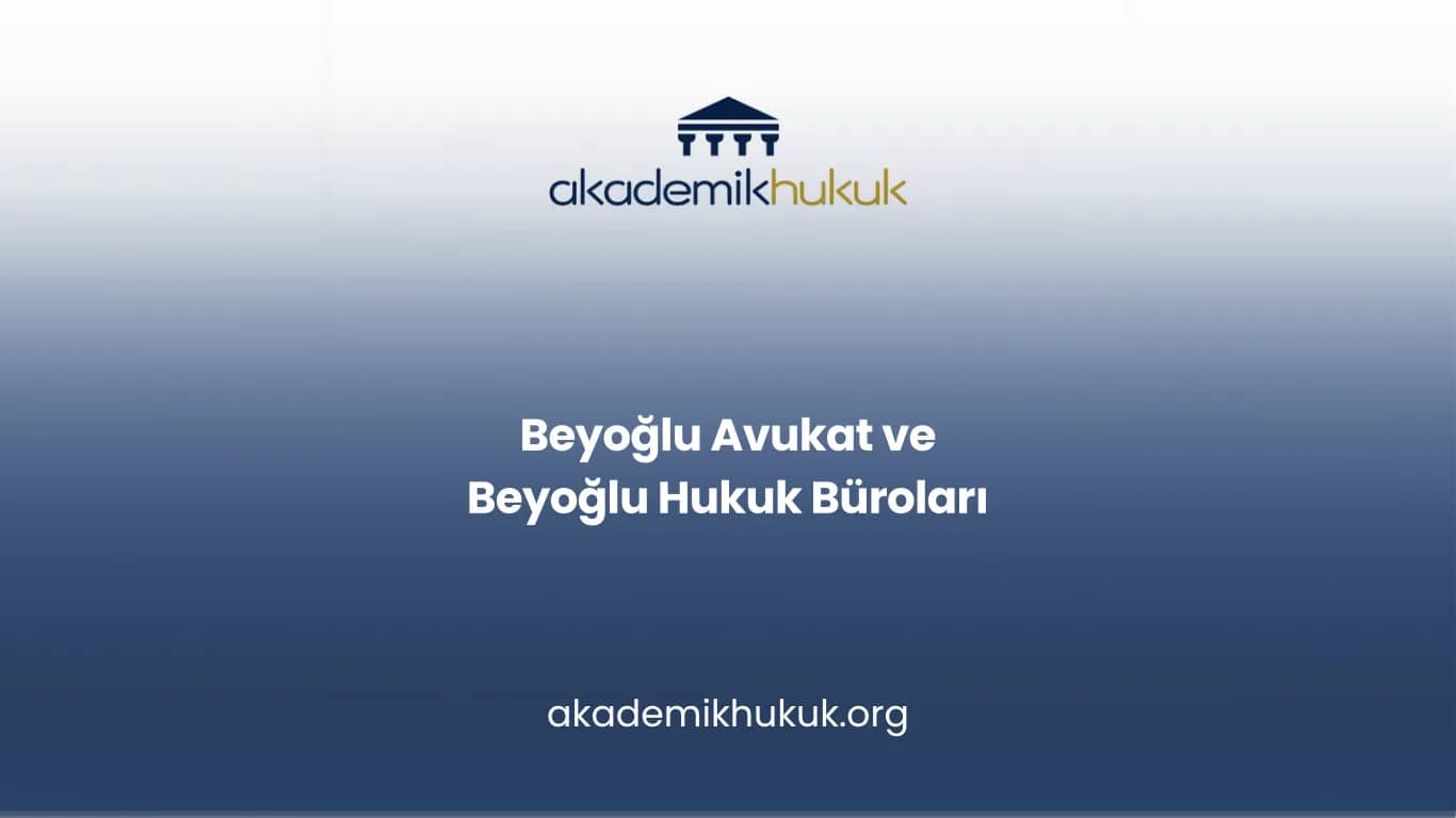 BEYOĞLU AVUKAT VE BEYOĞLU HUKUK BÜROLARI