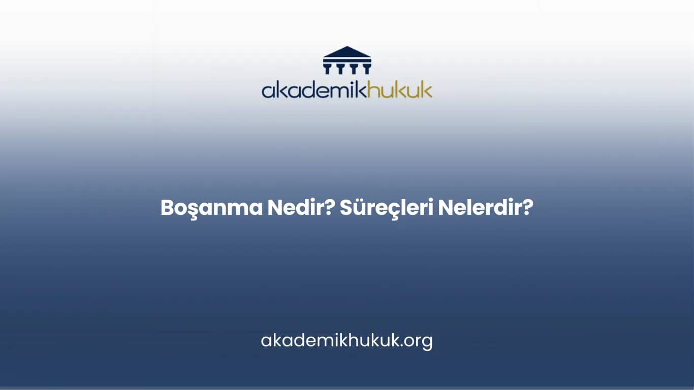 Boşanma Nedir? Süreçleri Nelerdir?