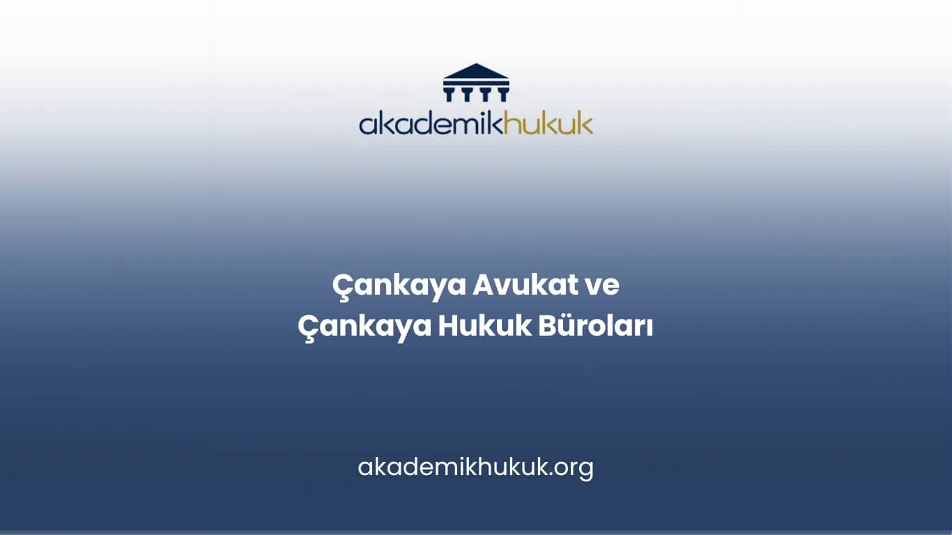 ÇANKAYA AVUKAT VE ÇANKAYA HUKUK BÜROLARI
