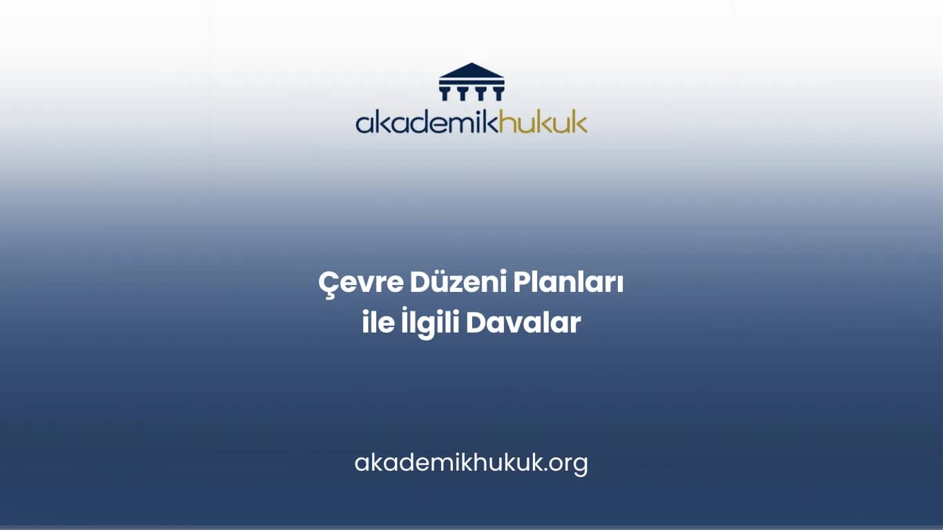 Çevre Düzeni Planları ile İlgili Davalar